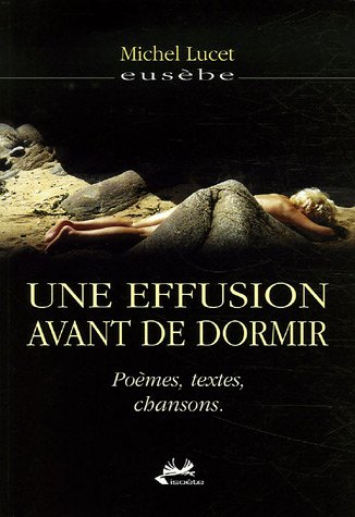 Une effusion avant de dormir : poèmes, textes, chansons