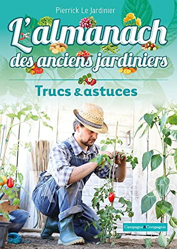 Almanach des anciens jardiniers : trucs et astuces