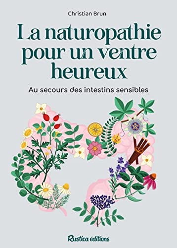 La naturopathie pour un ventre heureux : au secours des intestins sensibles