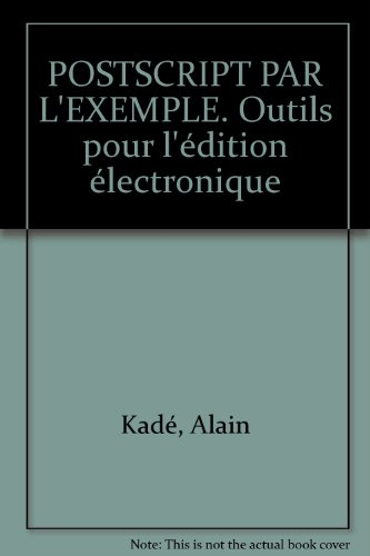 Postscript par l'exemple : outils pour l'édition électronique