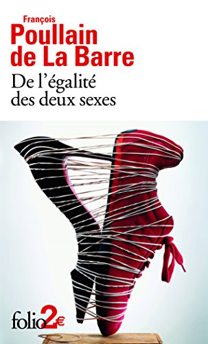 De l'égalité des deux sexes : discours physique et moral où l'on voit l'importance de se défaire des