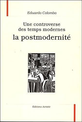Une controverse des temps modernes, la postmodernité