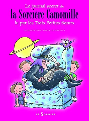 Le journal secret de la sorcière Camomille lu par les trois petites soeurs