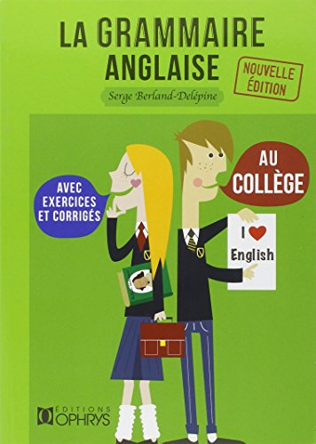 La grammaire anglaise au collège : les bases de la langue anglaise avec exercices et corrigés