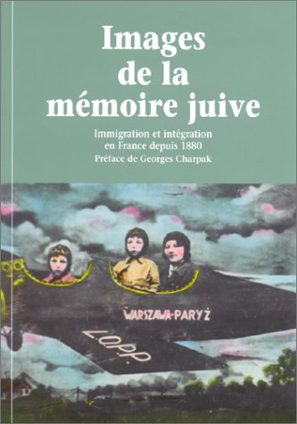 Images de la mémoire juive : immigration et intégration en France depuis 1880