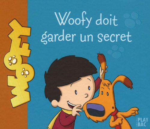 Woofy. Vol. 2005. Woofy doit garder un secret