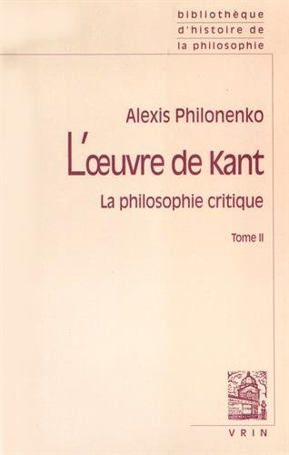 L'Oeuvre de Kant : la philosophie critique. Vol. 2. Morale et politique