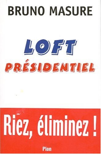 Loft présidentiel : farce tranquille