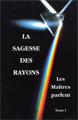 La sagesse des rayons t1 : les maitres parlent