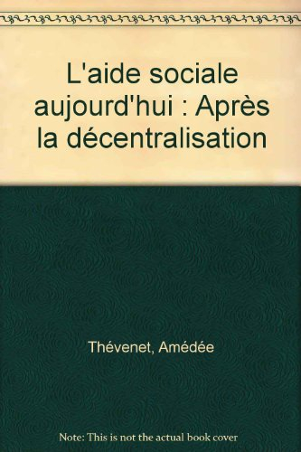 L'aide sociale aujourd'hui: Après la décentralisation