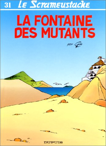 Le Scrameustache. Vol. 31. La fontaine des mutants