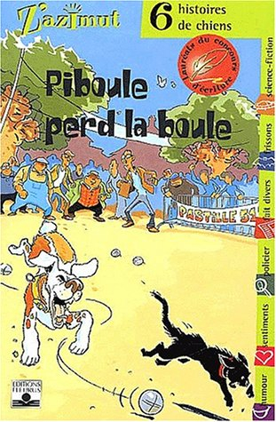 Piboule perd la boule : six histoires de chiens