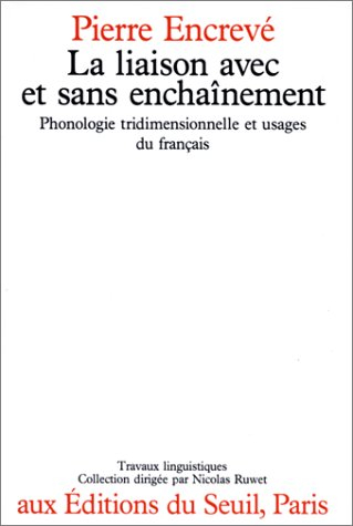 La Liaison avec et sans enchaînement : phonologie tridimensionnelle et usage du français