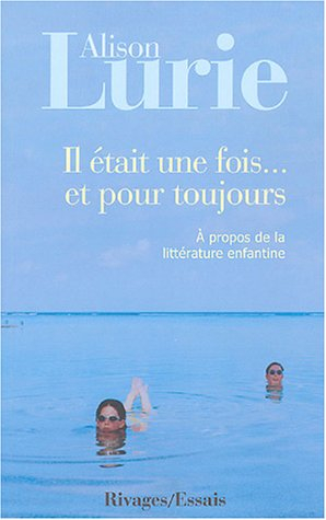 Il était une fois... et pour toujours : à propos de la littérature enfantine