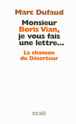 Monsieur Boris Vian, je vous fais une lettre... : la chanson du Déserteur