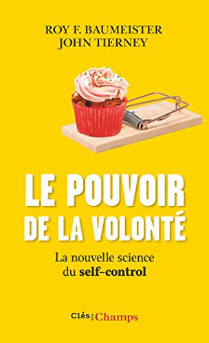 Le pouvoir de la volonté : la nouvelle science du self-control