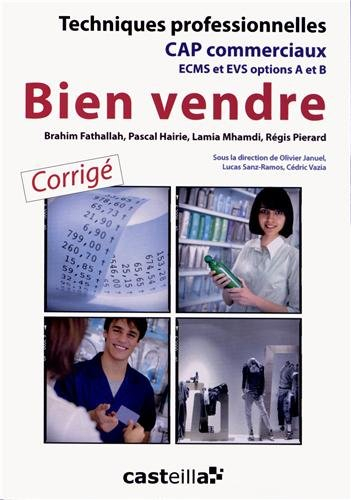 Bien vendre : techniques professionnelles : CAP commerciaux, ECMS et EVS options A et B : corrigé