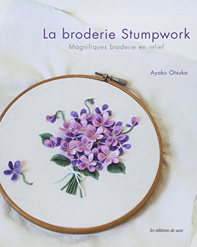 La broderie stumpwork : magnifiques broderie en relief
