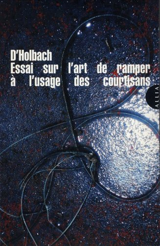 Essai sur l'art de ramper, à l'usage des courtisans