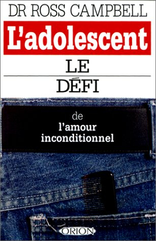 l'adolescent : le défi de l'amour inconditionnel