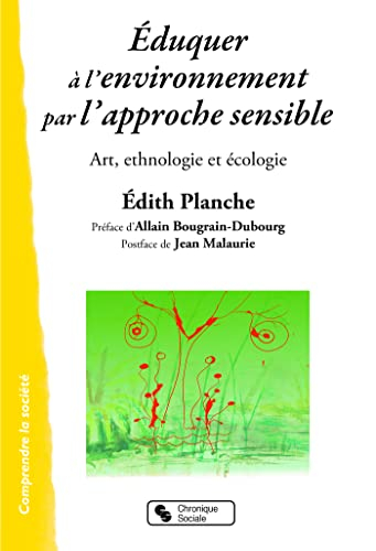 Eduquer à l'environnement par l'approche sensible : art, ethnologie et écologie