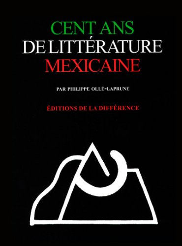 Cent ans de littérature mexicaine