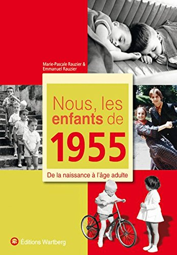 Nous, les enfants de 1955 : de la naissance à l'âge adulte