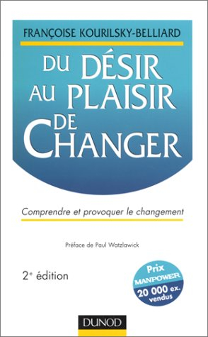 du désir au plaisir de changer. comprendre et provoquer le changement