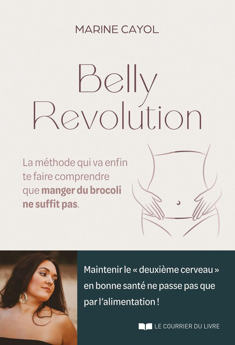 Belly revolution : la méthode qui va enfin te faire comprendre que manger du brocoli ne suffit pas
