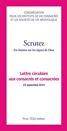 Scrutez : en chemin sur les signes de Dieu : lettre circulaire aux consacrés et consacrées, 23 septe