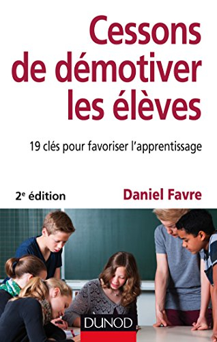 Cessons de démotiver les élèves : 19 clés pour favoriser l'apprentissage