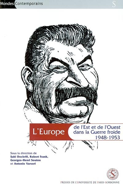 L'Europe de l'Est et de l'Ouest dans la guerre froide 1948-1953. Europe East and West in the Cold Wa