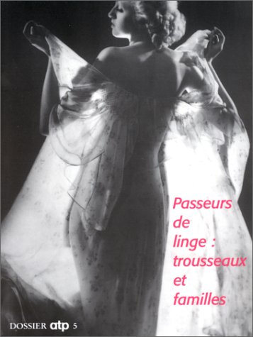 Passeurs de linge, trousseaux et familles : exposition, Musée des arts et traditions populaires, Par