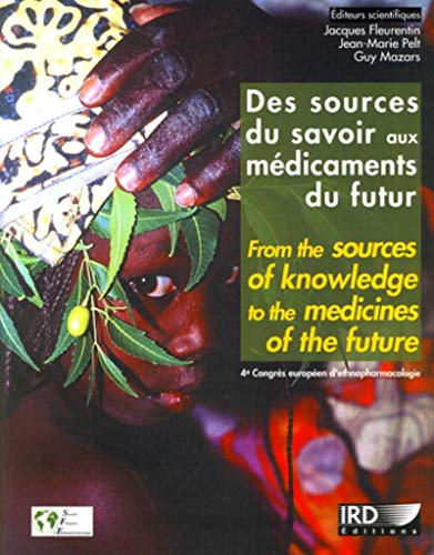 Des sources du savoir aux médicaments du futur : actes du 4e Congrès européen d'ethnopharmacologie, 