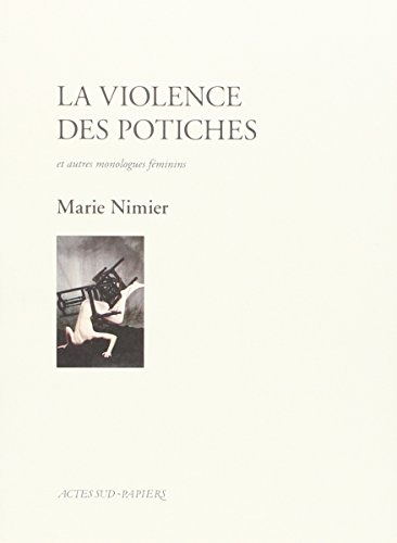 La violence des potiches : et autres monologues féminins