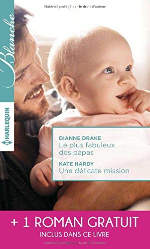 Le plus fabuleux des papas. Une délicate mission. La chance de Mia Latham