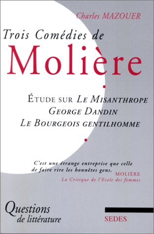 Trois comédies de Molière : étude sur le Misanthrope, George Dandin, Le Bourgeois gentilhomme