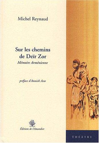 Sur les chemins de Deïr Zor : mémoire arménienne