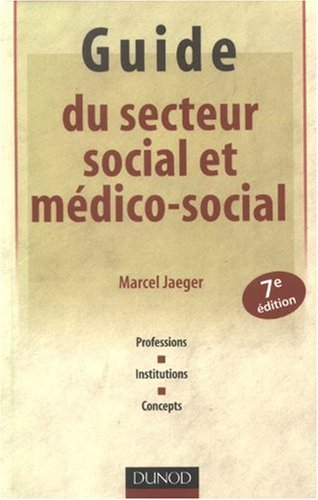 Guide du secteur social et médico-social : professions, institutions, concepts