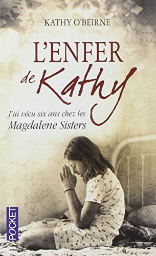 L'enfer de Kathy : j'ai vécu six ans chez les Magdalene Sisters