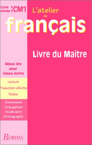 L'atelier de français, cycle 3, année 2, CM1 : livre du maître