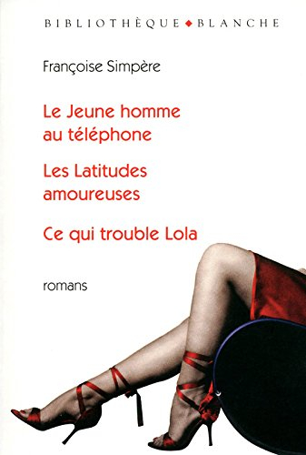 Le jeune homme au téléphone. Les latitudes amoureuses. Ce qui trouble Lola