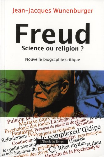 Freud, science ou religion ? : nouvelle biographie critique