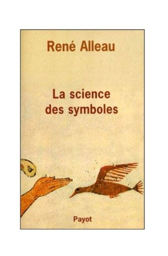 La science des symboles : contribution à l'étude des principes et des méthodes de la symbolique géné