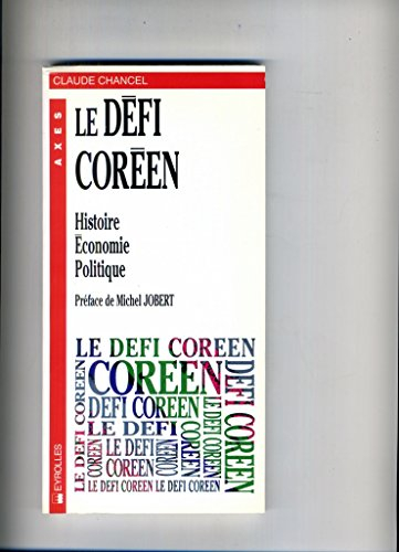 Le Défi coréen : histoire, économie, politique