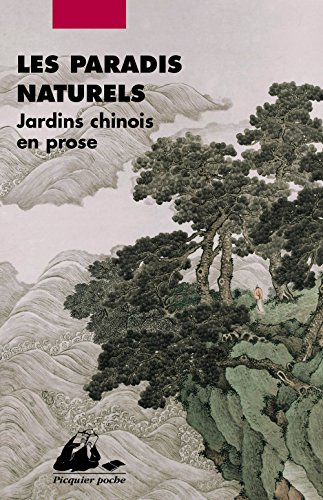 Les paradis naturels : jardins chinois en prose