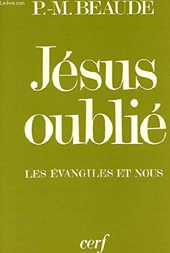 Jésus oublié : Les Evangiles et nous