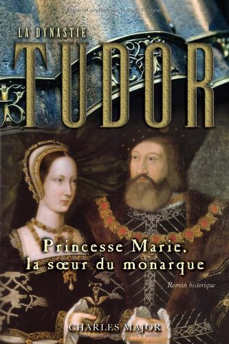 La Dynastie Tudor Princesse Marie, la soeur du monarque
