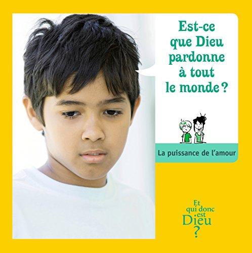 Est-ce que Dieu pardonne à tout le monde ? : la puissance de l'amour