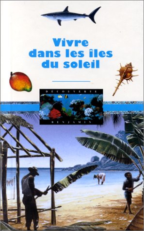 Vivre dans les îles du soleil